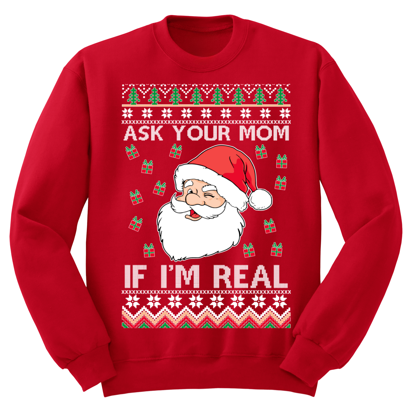 Ugly Christmas Sweater Ask Your Mom If I'm Real Santa