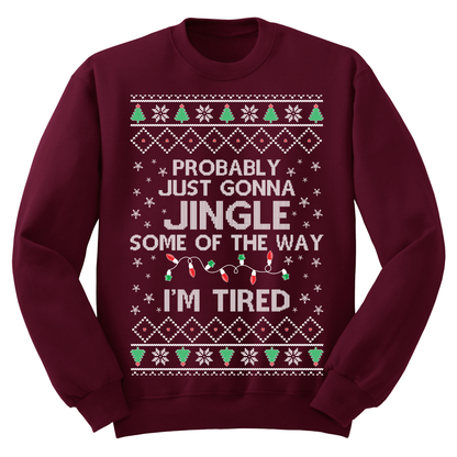 Ugly Christmas Sweater Jingle Some Of The Way I'm Tired