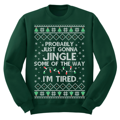 Ugly Christmas Sweater Jingle Some Of The Way I'm Tired