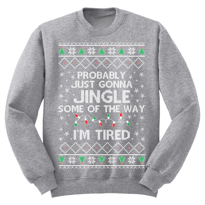 Ugly Christmas Sweater Jingle Some Of The Way I'm Tired