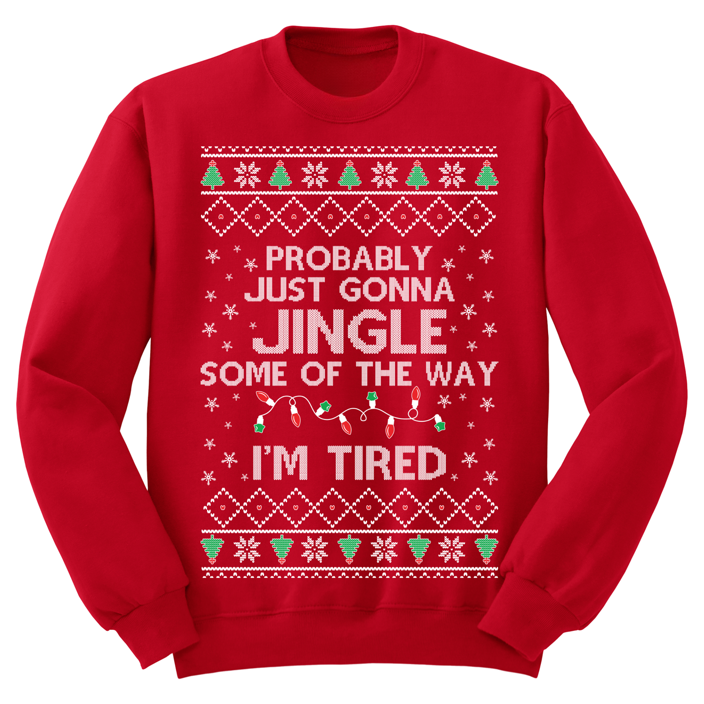 Ugly Christmas Sweater Jingle Some Of The Way I'm Tired