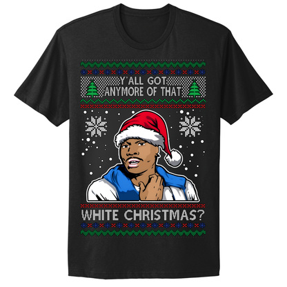 Ugly Christmas Tshirt Anymore White Christmas Tyron Buggums