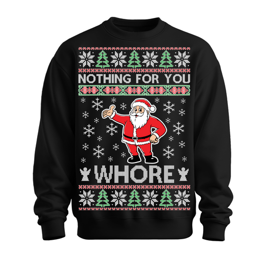 Ugly Christmas Sweater Nothing For You Whore