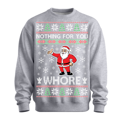 Ugly Christmas Sweater Nothing For You Whore
