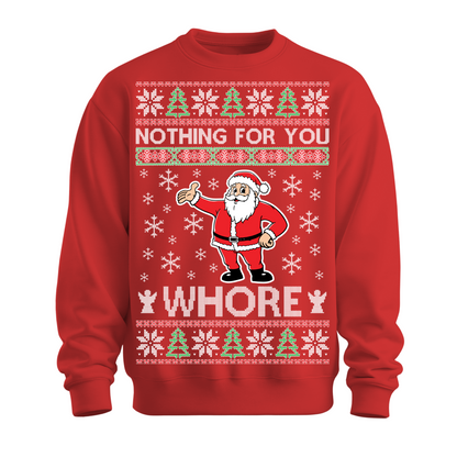 Ugly Christmas Sweater Nothing For You Whore