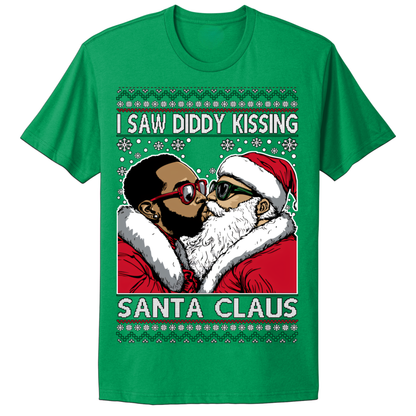 Ugly Christmas Tshirt I Saw Diddy Kissing Santa Claus