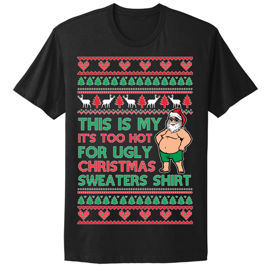 Ugly Christmas Tshirt Too Hot For Ugly Christmas