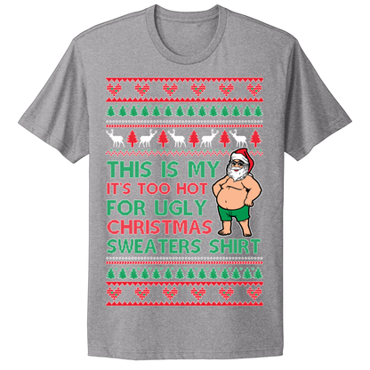 Ugly Christmas Tshirt Too Hot For Ugly Christmas
