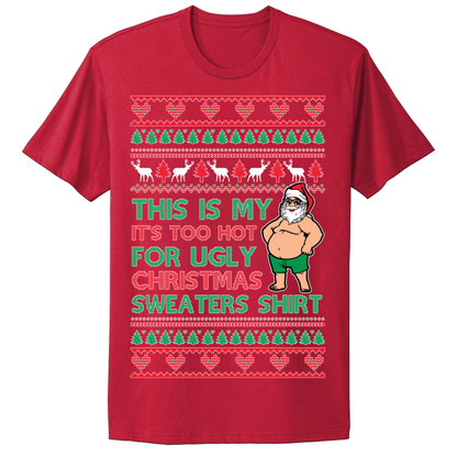 Ugly Christmas Tshirt Too Hot For Ugly Christmas