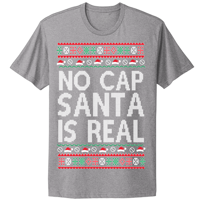 Ugly Christmas Tshirt No Cap Santa Is Real