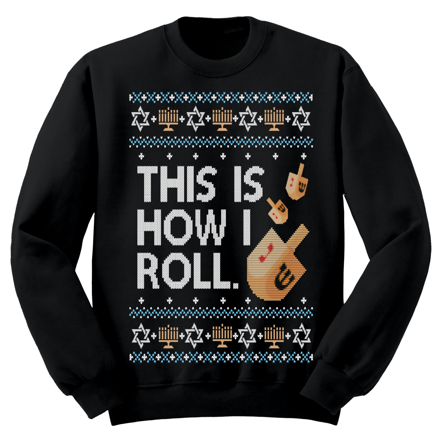 Ugly Hanukkah Sweatshirt This Is How I Roll