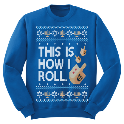 Ugly Hanukkah Sweatshirt This Is How I Roll