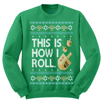 Ugly Hanukkah Sweatshirt This Is How I Roll