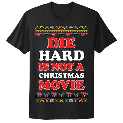 Ugly Christmas Tshirt Die Is Not A Christmas Movie