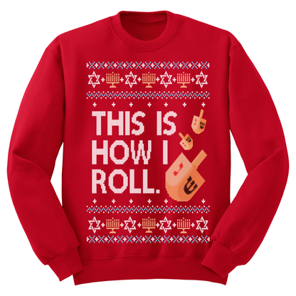 Ugly Hanukkah Sweatshirt This Is How I Roll