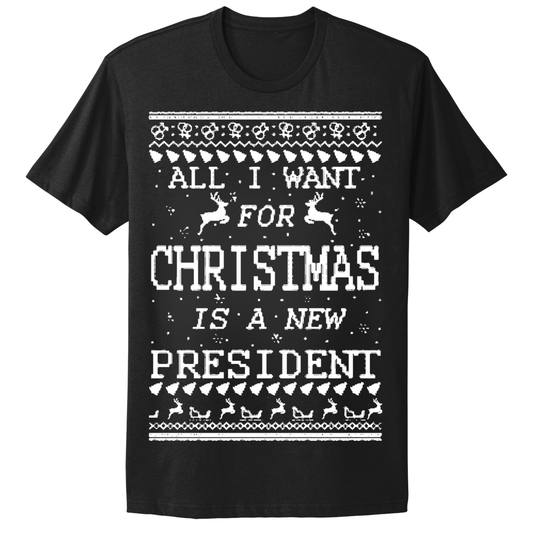 Ugly Christmas Tshirt All I Want For Christmas Is New President