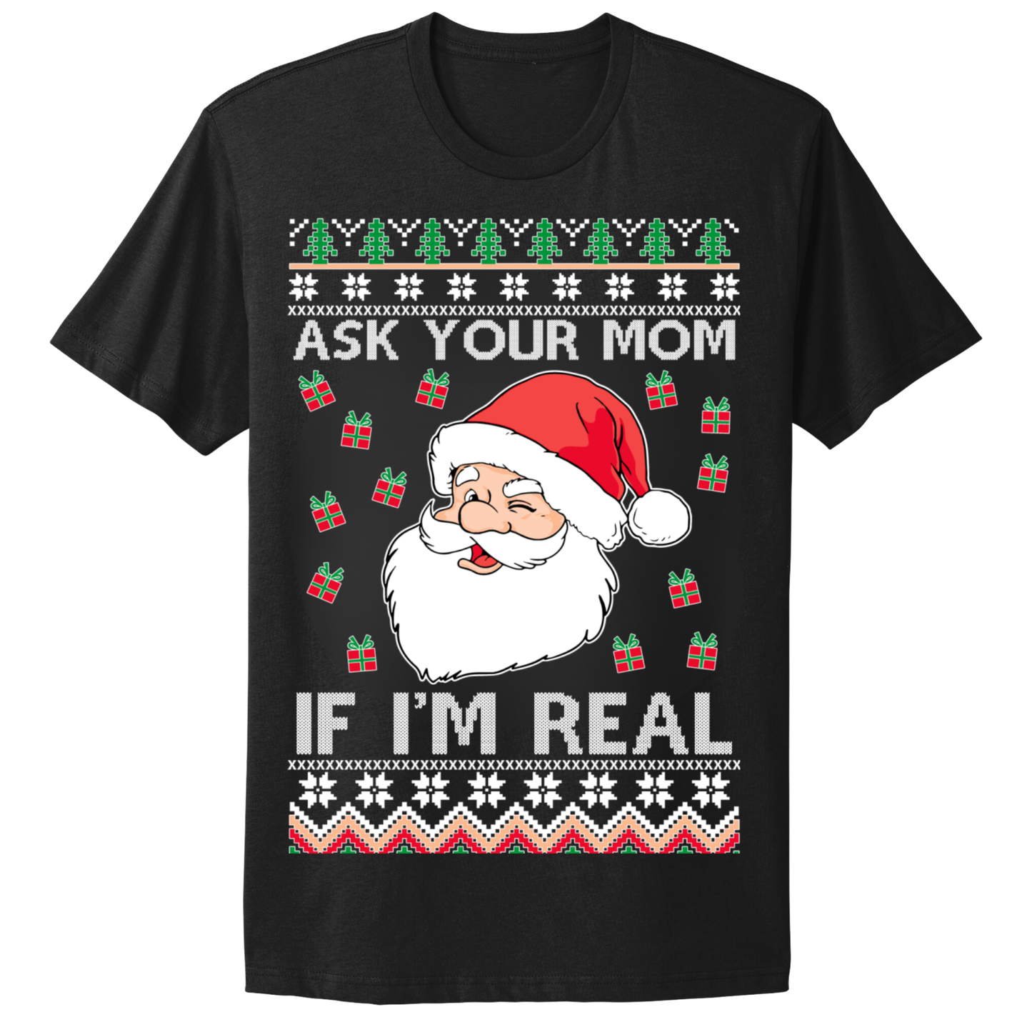 Ugly Christmas Tshirt Ask Your Mom If Santa Real