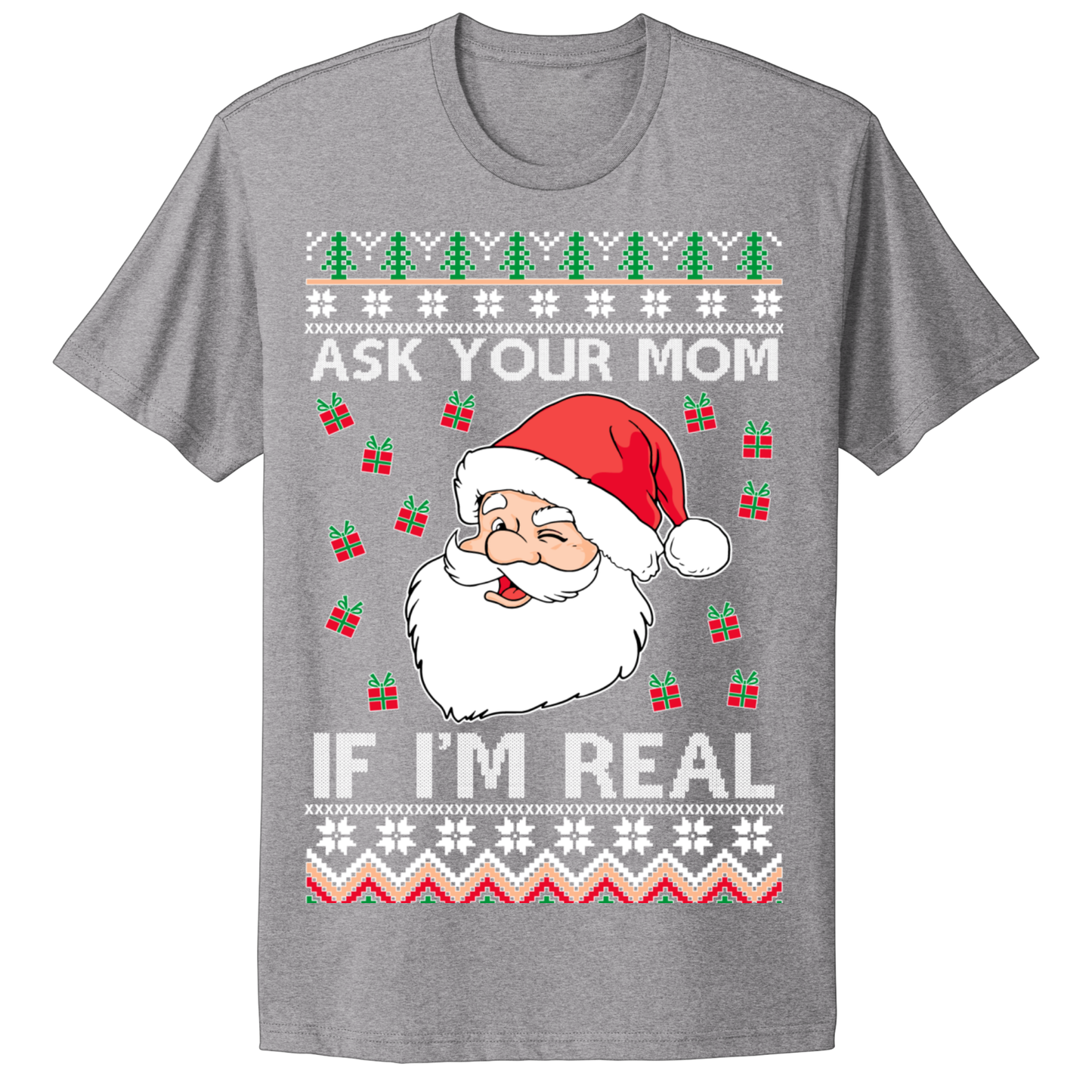 Ugly Christmas Tshirt Ask Your Mom If Santa Real