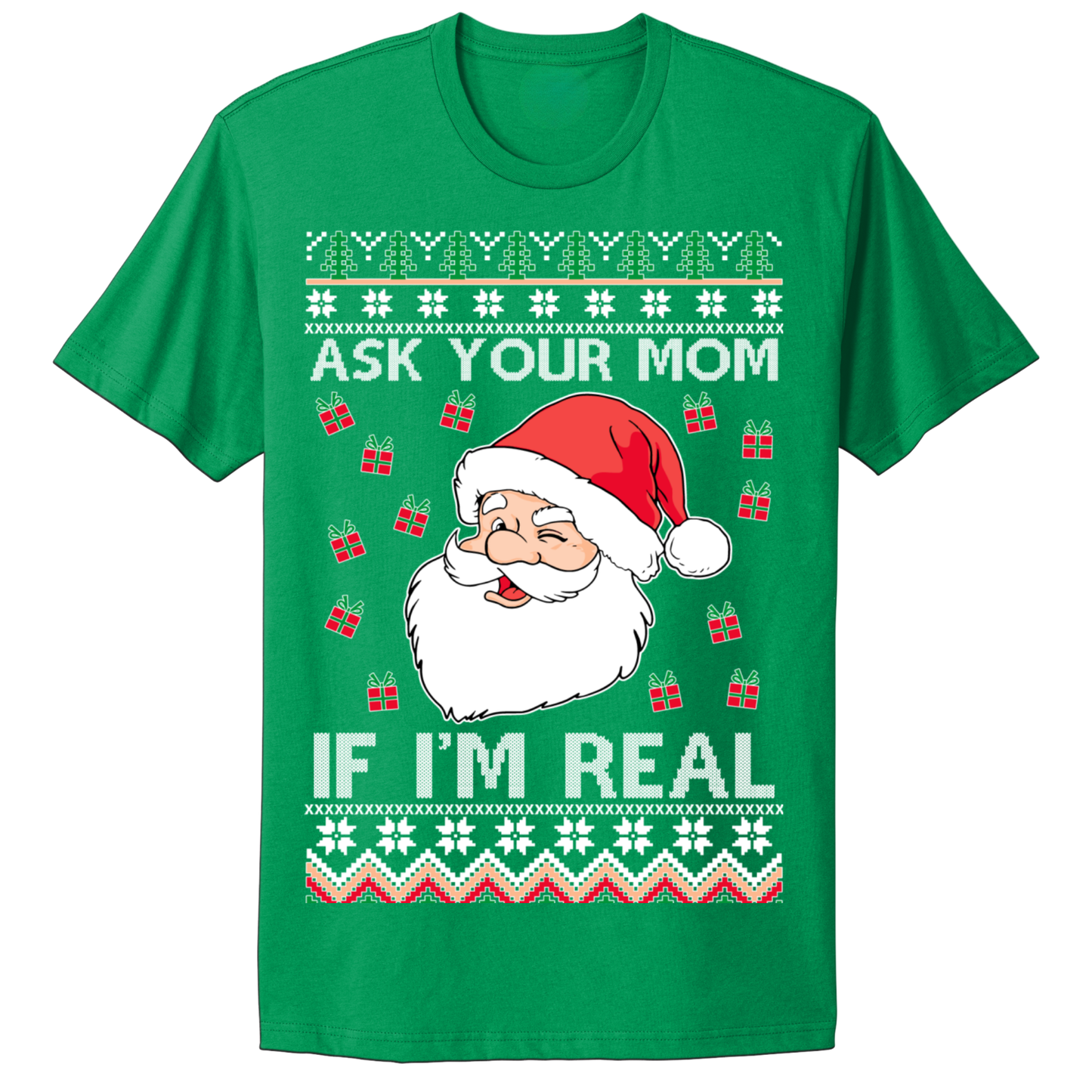 Ugly Christmas Tshirt Ask Your Mom If Santa Real