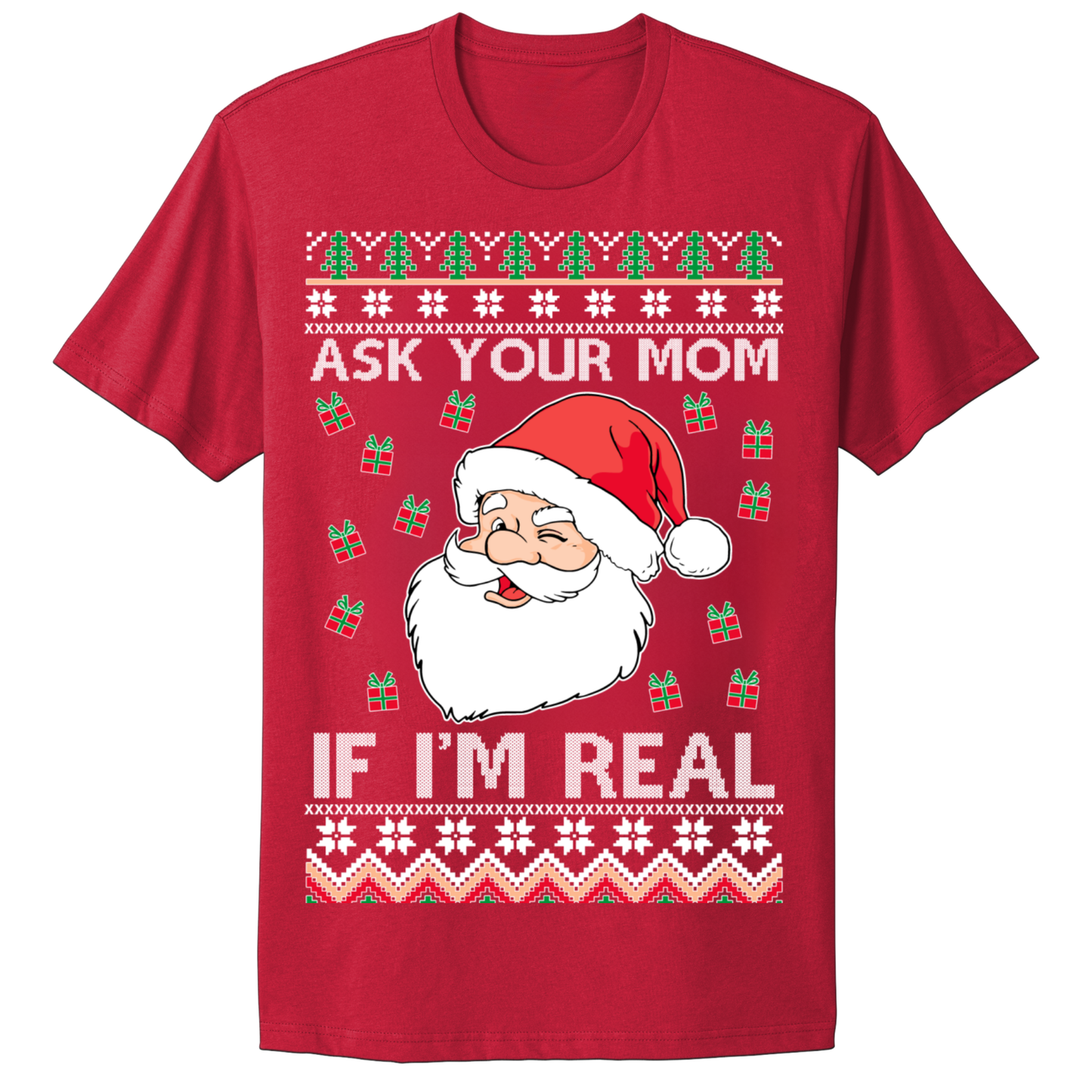 Ugly Christmas Tshirt Ask Your Mom If Santa Real