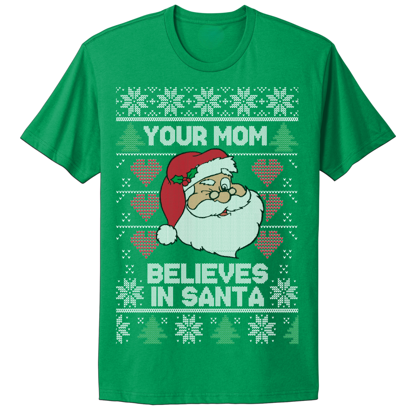 Ugly Christmas Tshirt Your Mom Believes In Santa