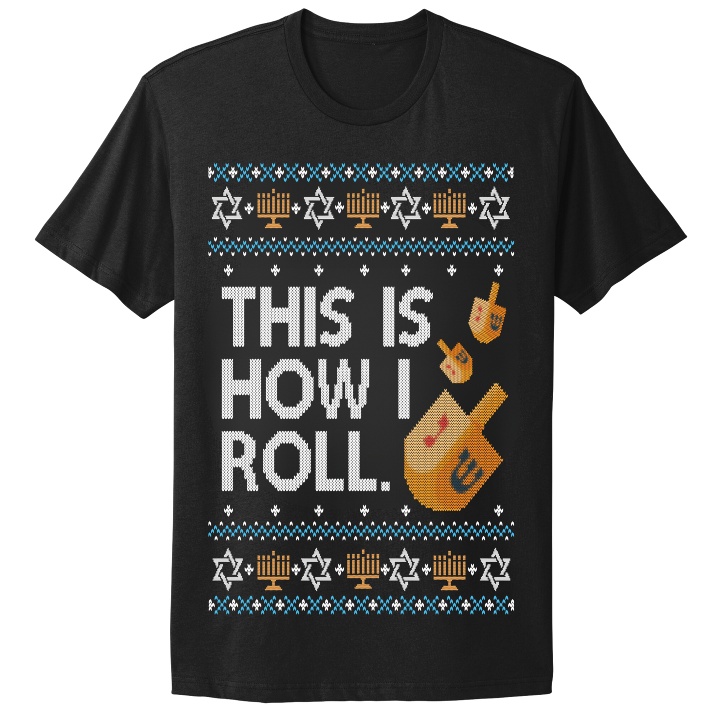 Ugly Hanukkah Tshirt This Is How I Roll
