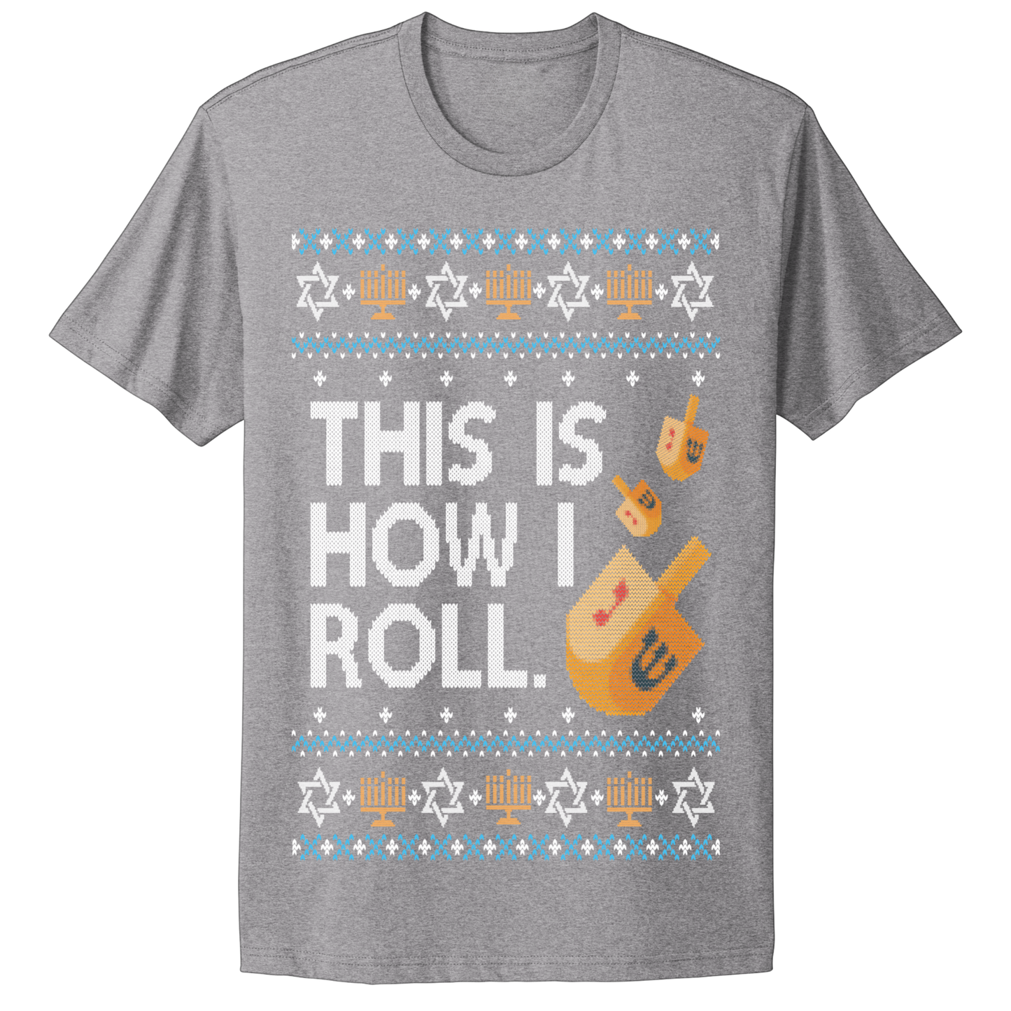 Ugly Hanukkah Tshirt This Is How I Roll