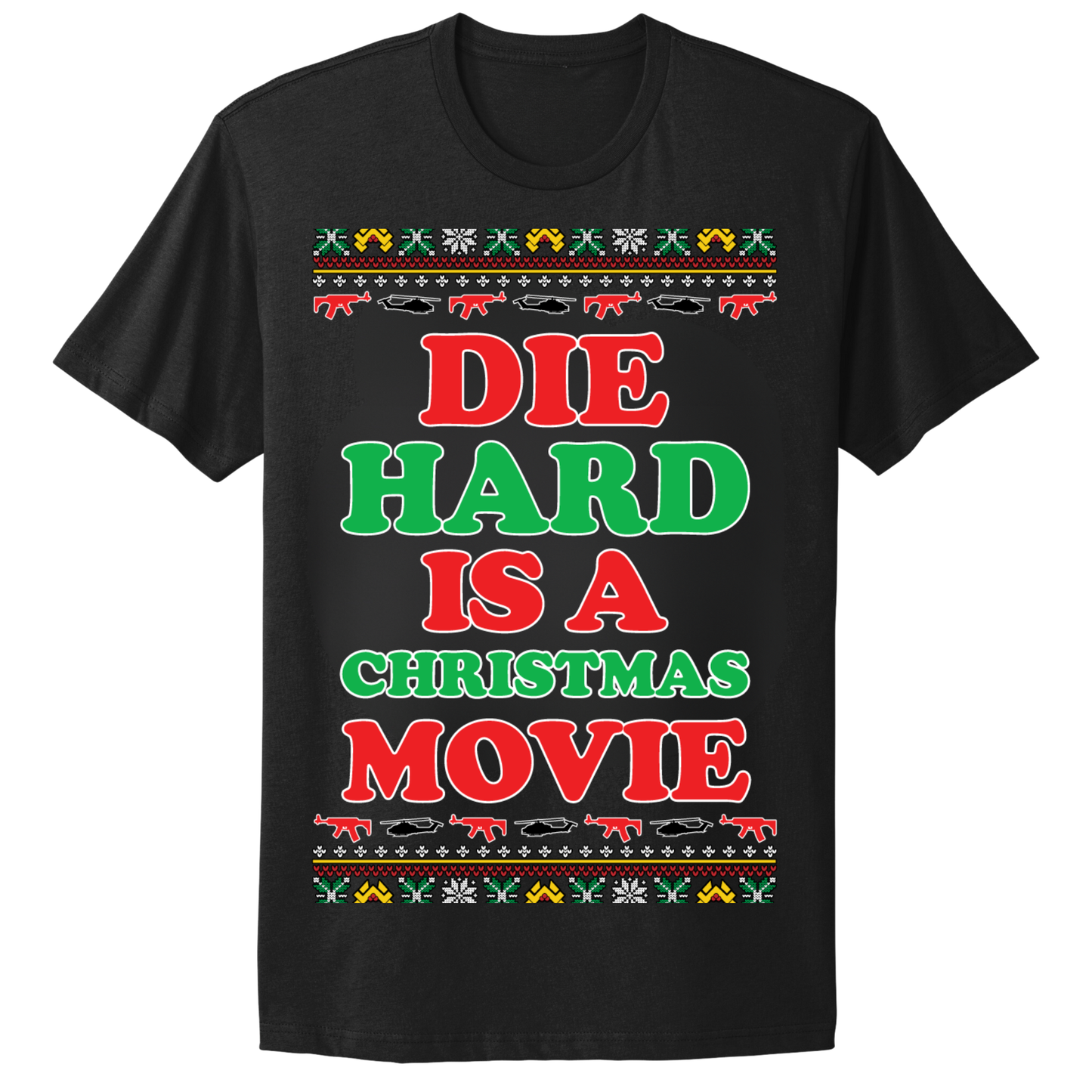 Ugly Christmas Tshirt Die Is A Christmas Movie