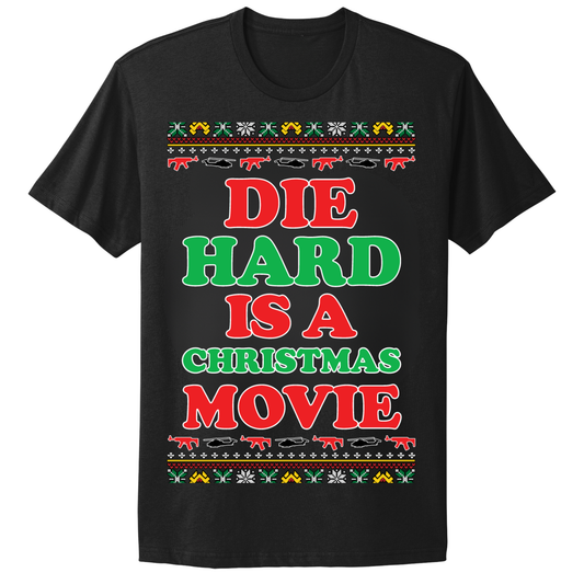 Ugly Christmas Tshirt Die Is A Christmas Movie