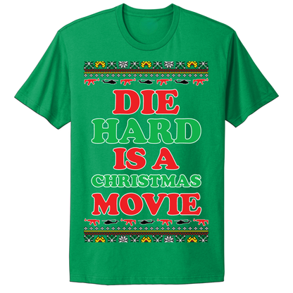 Ugly Christmas Tshirt Die Is A Christmas Movie