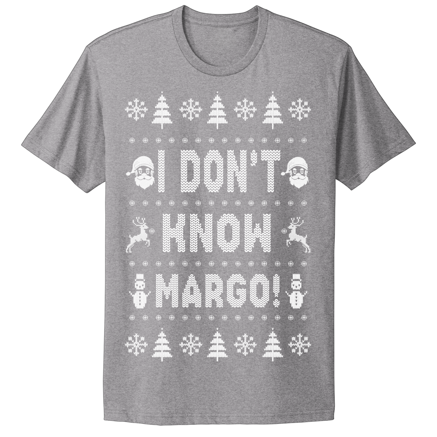 Ugly Christmas Tshirt I Don't Know Margo