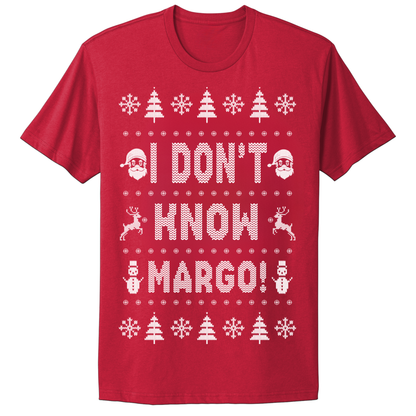 Ugly Christmas Tshirt I Don't Know Margo