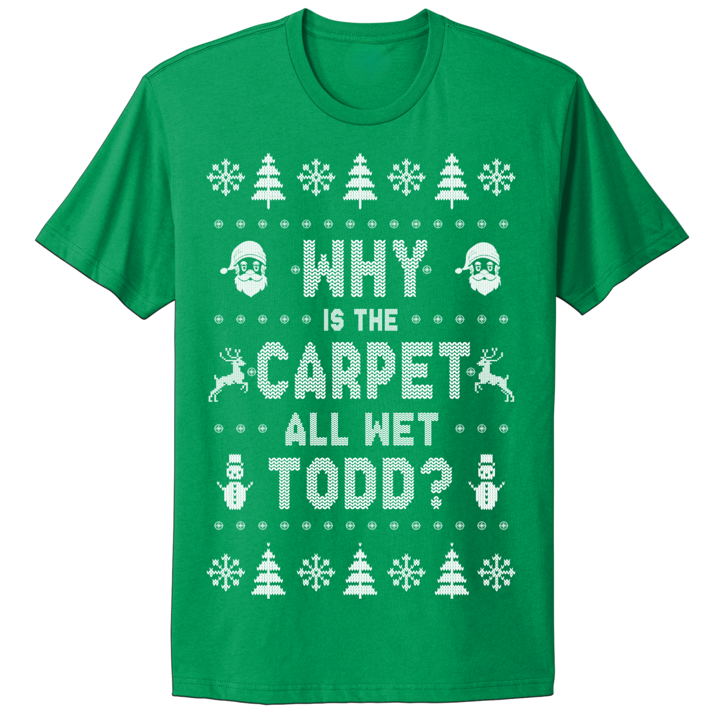 Ugly Christmas Tshirt Why Is The Carpet Wet