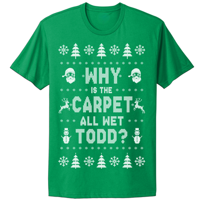 Ugly Christmas Tshirt Why Is The Carpet Wet