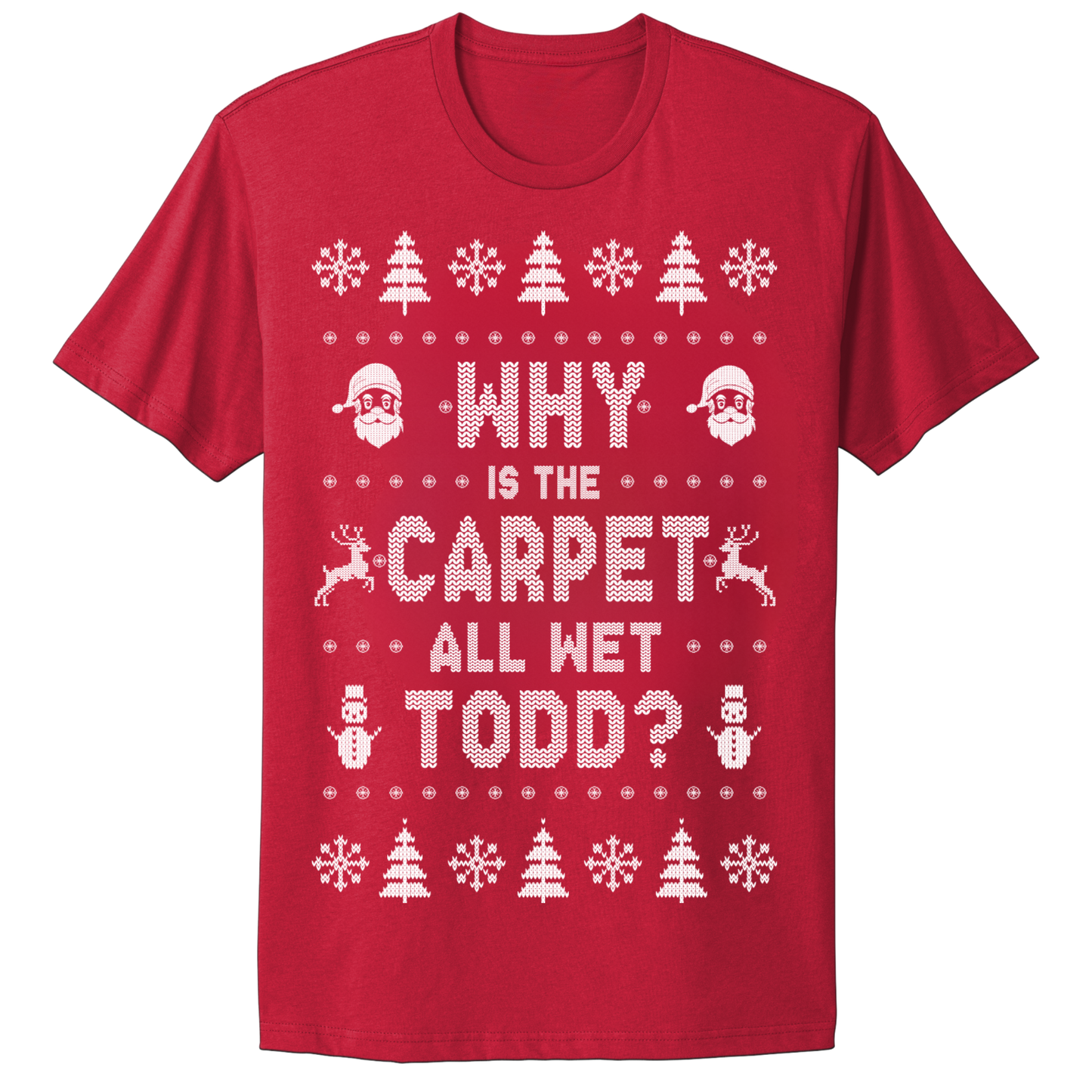 Ugly Christmas Tshirt Why Is The Carpet Wet