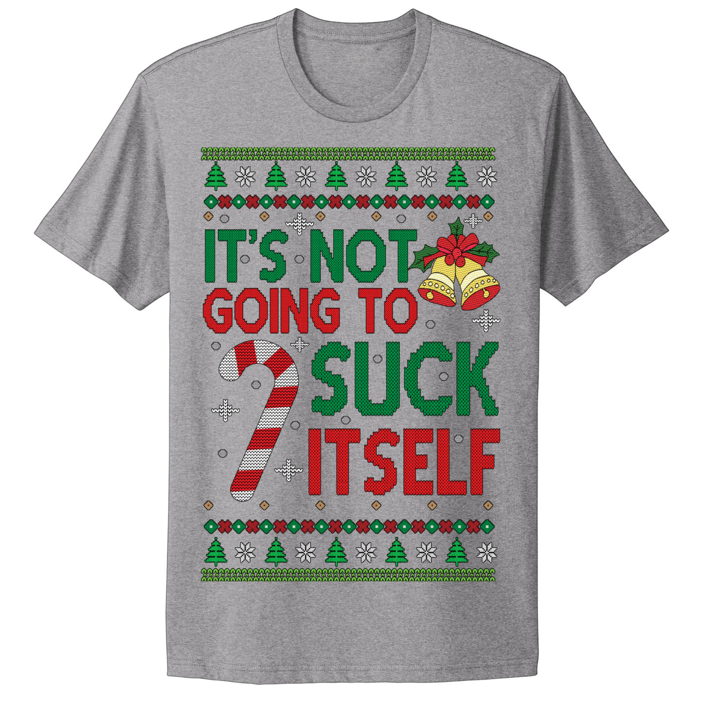 Ugly Christmas Tshirt Not Going To Suck Itself