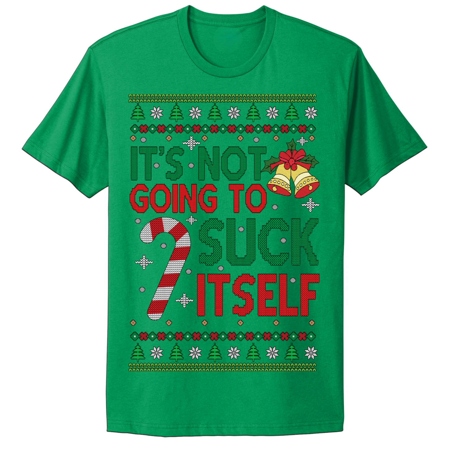 Ugly Christmas Tshirt Not Going To Suck Itself