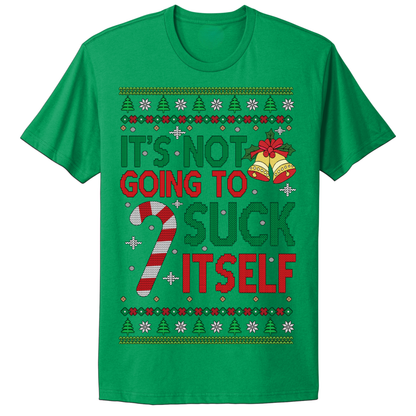 Ugly Christmas Tshirt Not Going To Suck Itself