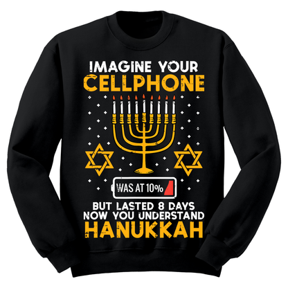 Ugly Hanukkah Sweatshirt Imagine Cell Phone Lasted 8 Days
