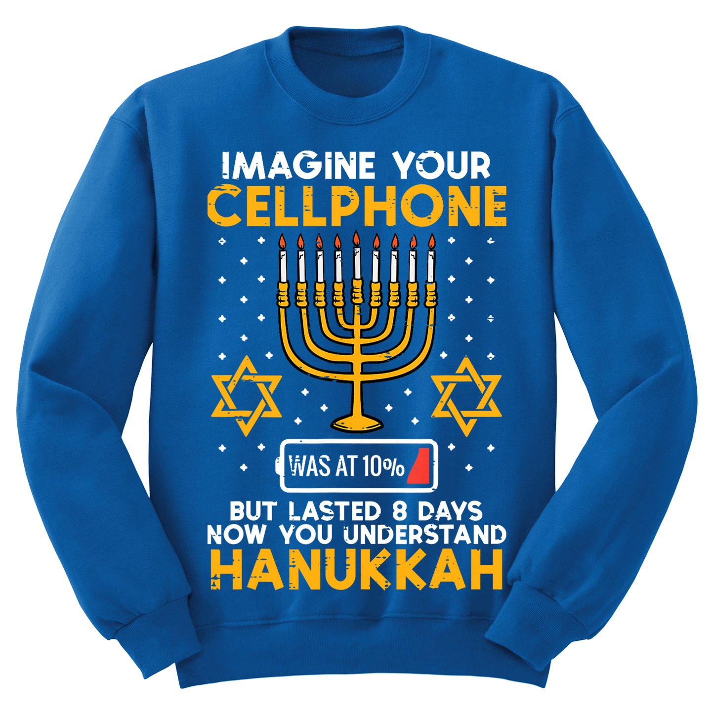 Ugly Hanukkah Sweatshirt Imagine Cell Phone Lasted 8 Days