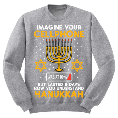 Ugly Hanukkah Sweatshirt Imagine Cell Phone Lasted 8 Days