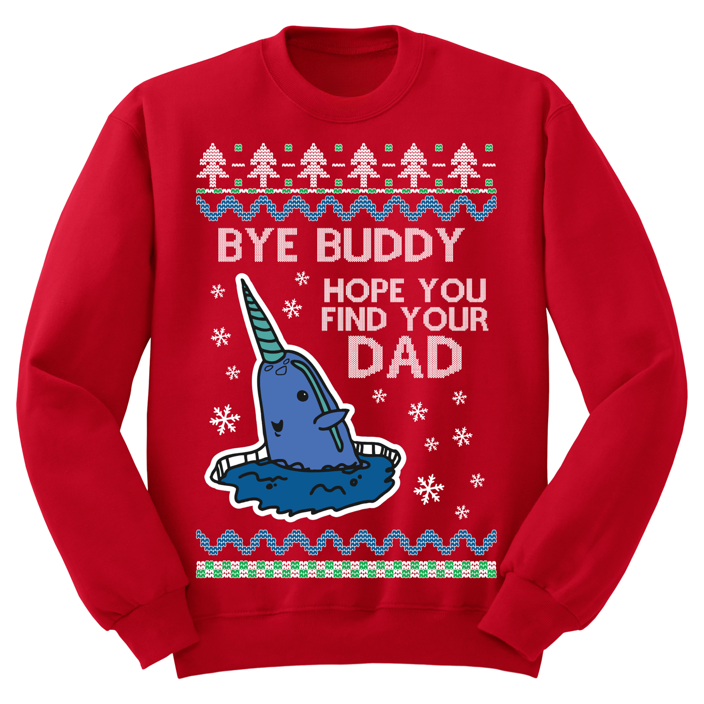 Ugly Christmas Sweater Bye Buddy Hope You Find Dad