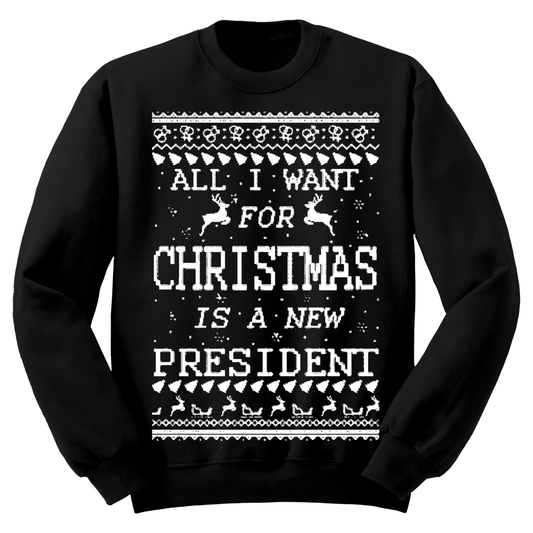 Ugly Christmas Sweater All I Want Christmas New President