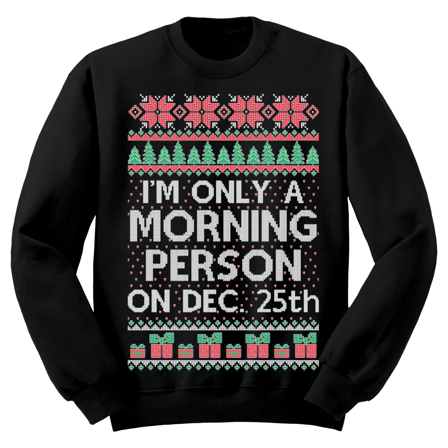 Ugly Christmas Sweater I'm Only A Morning Person On Dec 25