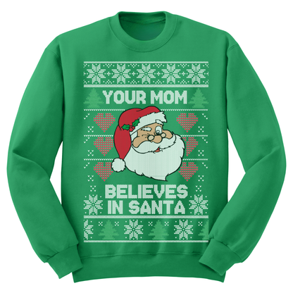 Ugly Christmas Sweater Your Mom Believes In Santa