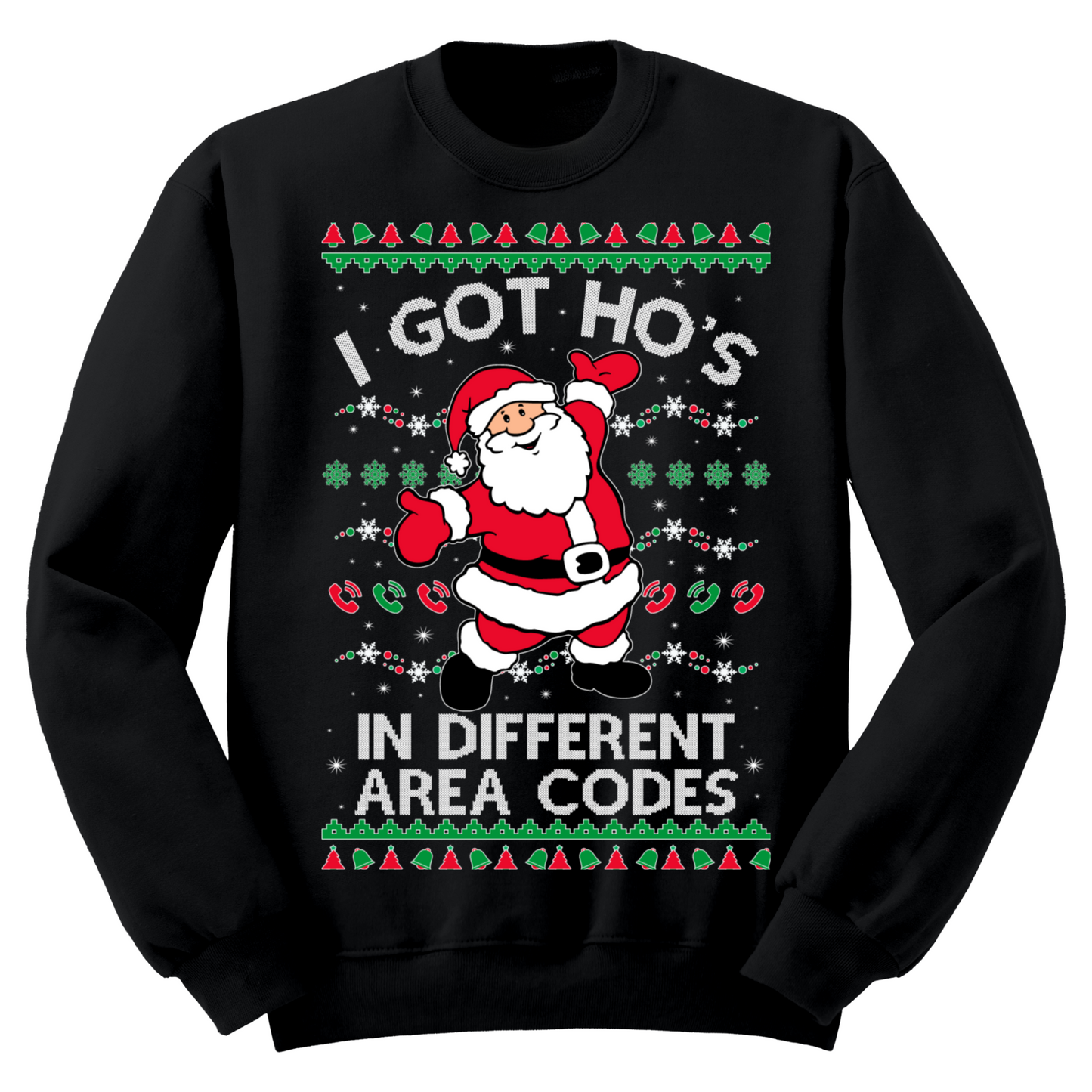 Ugly Christmas Sweater I Got Ho's In Different Area Codes
