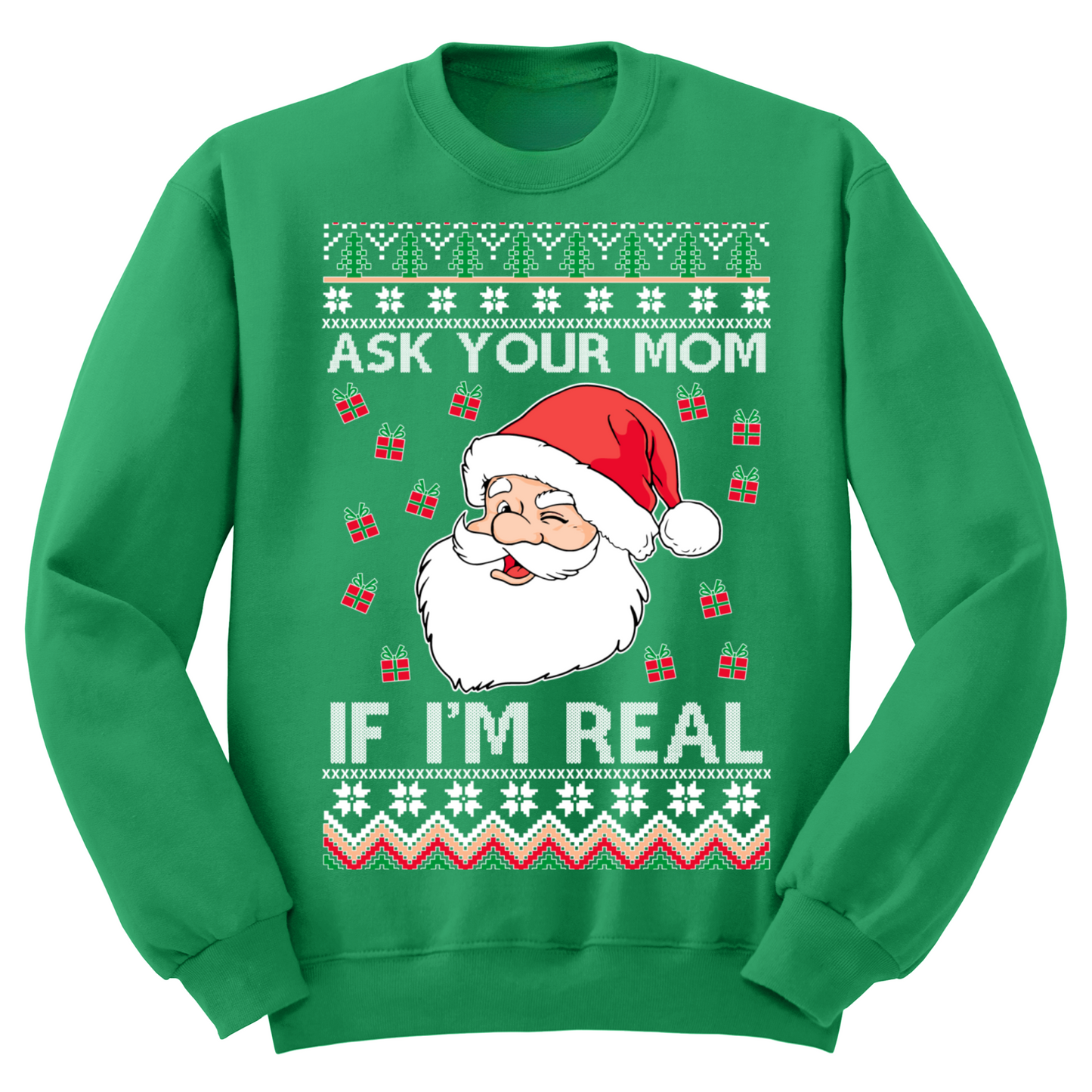 Ugly Christmas Sweater Ask Your Mom If I'm Real Santa