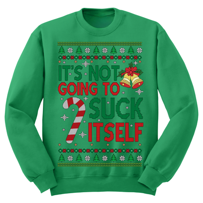 Ugly Christmas Sweater It's Not Going To Suck Itself